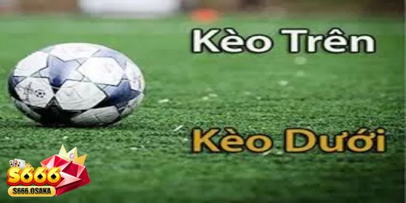 kèo trên kèo dưới 